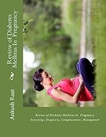 Review of Diabetes Mellitus In Pregnancy: Screening, Diagnosis, Complications, Managment 1512294977 Book Cover