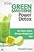 3 Day Green Smoothie Detox: The Faster, Better, Stronger Weight Loss Plan