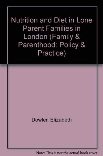 Nutrition and Diet in Lone Parent Families in London (Family & Parenthood: Policy & Practice S.)