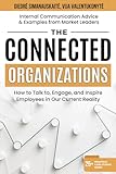 The Connected Organizations: How to Talk to, Engage, and Inspire Employees in Our Current Reality