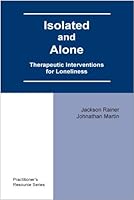 Isolated and Alone: Therapeutic Interventions for Loneliness 1568871430 Book Cover