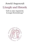 angenendt kreis wesel  Liturgik und Historik: Gab es eine organische Liturgie-Entwicklung?