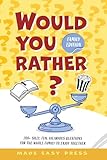 Would You Rather? Family Edition: A Funny, Interactive Family-Friendly Activity for Girls, Boys, Teens, Tweens, and Adults (Fun Road Trip and Party ... Stocking Stuffer for Birthday or Christmas)
