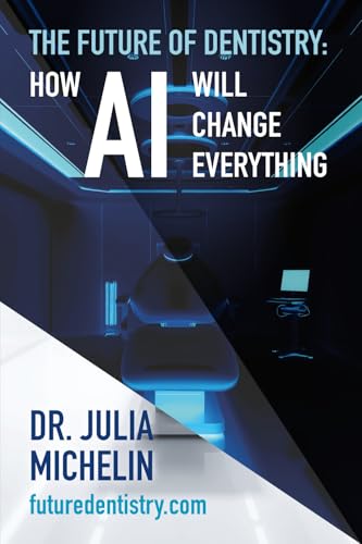 The Future of Dentistry: How AI will change everything