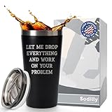 Funny Gifts for Men - Let Me Drop Everything - Stainless Steel Tumbler with Lid - Gag Gifts for Men Women Coworkers Boss - Mens Birthday Present Ideas - Unique Coffee Mug Tumbler for Men, Black 16 oz