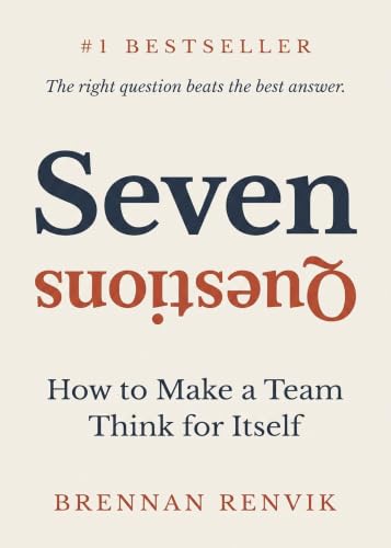 Seven Questions: How to Make a Team Think for Itself | The best leaders aren't remembered for their answers, but for the questions that helped people think. ... and grows on its own. (English Edition)