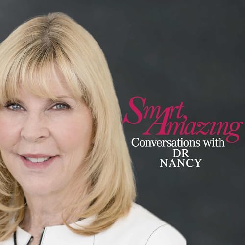 Smart, Amazing Conversations with Dr. Nancy copertina