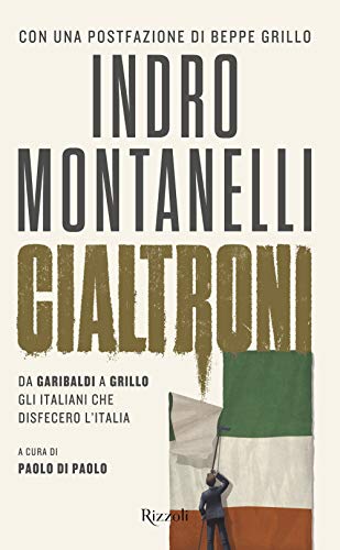 Cialtroni. Da Garibaldi a Grillo gli italiani che disfecero l'It