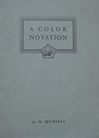 A Color Notation an Illustrated System Defining All Colors and Their Relations By Measured Scales of Hue Value and Chroma B000OHQ5G2 Book Cover