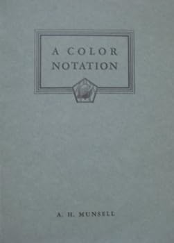 Hardcover A Color Notation an Illustrated System Defining All Colors and Their Relations By Measured Scales of Hue Value and Chroma Book