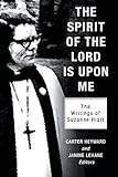 The Spirit of the Lord Is Upon Me: The Writings of Suzanne Hiatt