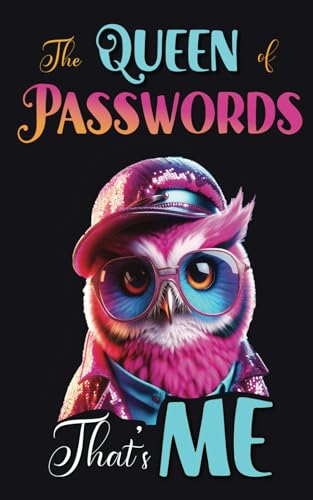 The queen of passwords ... That's me - Password book: Personal Internet Password Organizer, Alphabetical Order, Track of Password Username/Log in, Web Addresses, Email