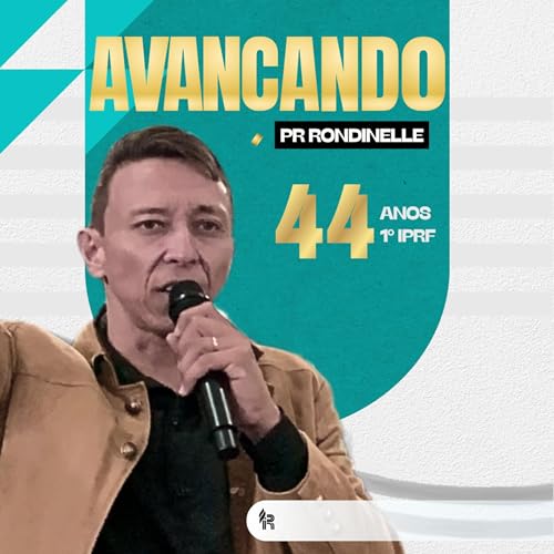 Avan&ccedil;ando com coragem e determina&ccedil;&atilde;o - Dia 3 (PR Rondinelle/ 44&ordm; Anivers&aacute;rio IPR Fortaleza)