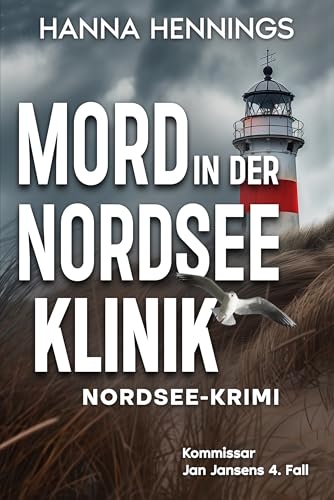 Mord in der Nordseeklinik: Kommissar Jan Jansens 4. Fall (Nordsee-Krimi)