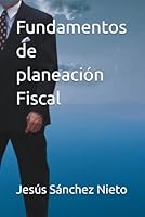 Fundamentos de planeación Fiscal (Spanish Edition) B0CR1HKP2G Book Cover