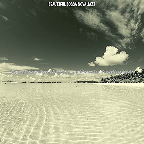 Hip No Drums Easy Listening Ambiance For Traveling Again De Beautiful hip-no-drums-easy-listening-ambiance-for-traveling-again-de-beautiful