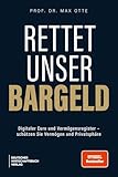 Rettet unser Bargeld: Digitaler Euro und Vermögensregister - schützen Sie Vermögen und Privatsphäre - SPIEGEL-Bestsellerautor Max Otte entlarvt die stille Enteignung der Europäischen Union