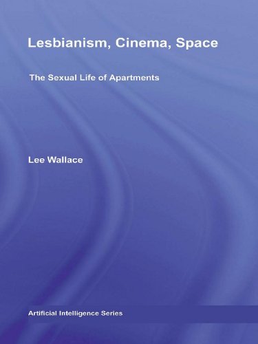 Lesbianism, Cinema, Space: The Sexual Life of Apartments (Routledge Advances in Film Studies)      1st Edition, Kindle Edition