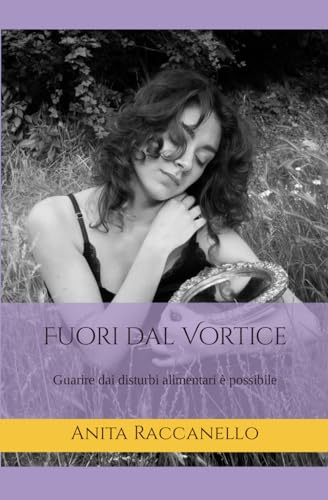 Fuori dal Vortice: Guarire dai disturbi alimentari è possibile