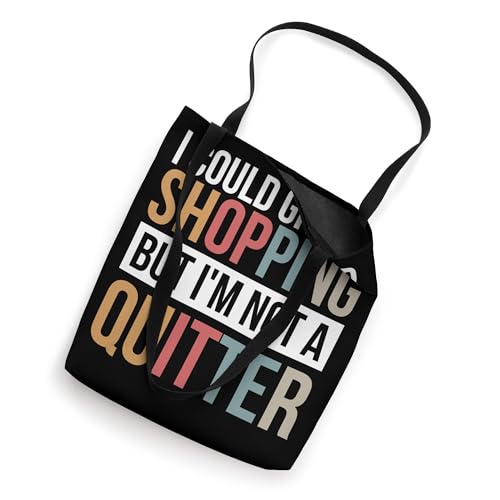 Bolsa tote I Could Give Up Shopping But I'm Not A Quitter miniatura 2