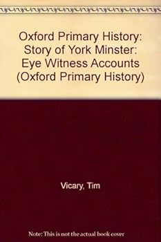 Oxford Primary History: Story of York Minster: Eye Witness Accounts