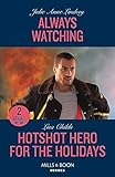 Mills Boon Always Watching Hotshot Hero For The Holidays Always Watching (Beaumont Brothers Justice) Hotshot Hero for the Holidays (Hotshot Heroes).