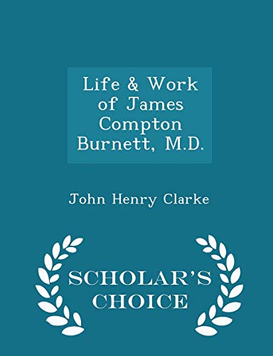 Life & Work of James Compton Burnett, M.D. - Sc... 1297261011 Book Cover