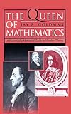 The Queen of Mathematics: A Historically Motivated Guide to Number Theory