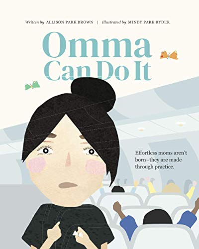  Omma Can Do It: Effortless moms aren\'t born - they are made through practice.