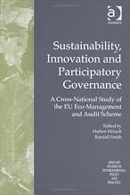 Sustainability, Innovation and Participatory Governance: A Cross-National Study of the Eu Eco-Management and Audit Scheme (Ashgate Studies in Environmental Policy and Practice)