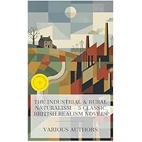The Industrial & Rural Naturalism &ndash; 5 Classic British Realism Novels