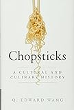 Chopsticks: A Cultural and Culinary History
