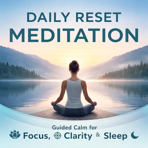 Daily Reset Meditation: Guided Calm for Focus, Clarity & Sleep Podcast Por TJ Walker arte de portada