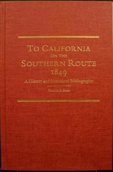 Hardcover To California on the Southern Route 1849: A History and Annotated Bibliography (American Trails Series) Book