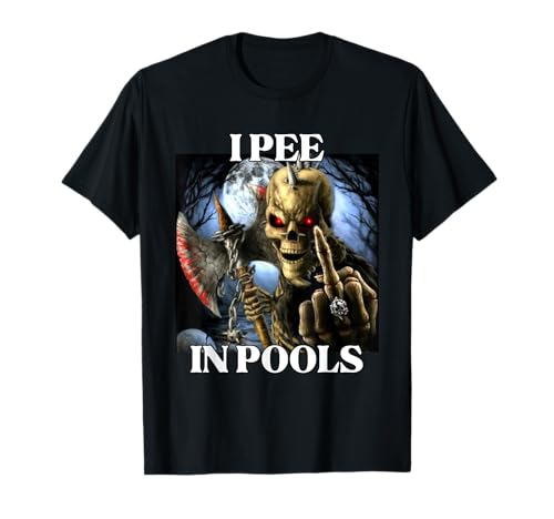 I Pee In Pools Funny Cringe Hard Skeleton Meme T-Shirt