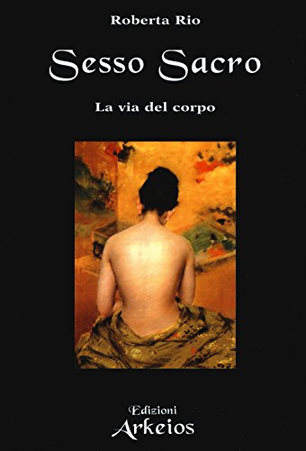  Sesso sacro. La via del corpo