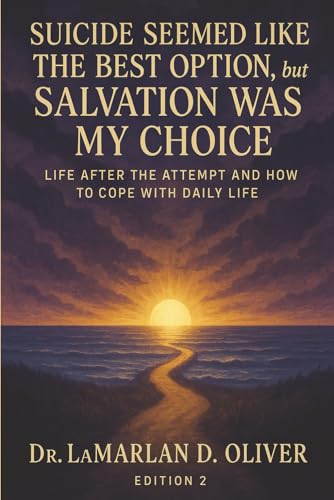 Suicide Seemed Like the Best Option, but Salvation Was My Choice-Navigating Life After a Failed Suicide Attempt