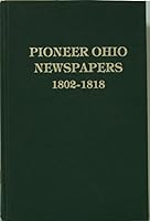 Pioneer Ohio Newspapers, 1802-1818 0932231047 Book Cover
