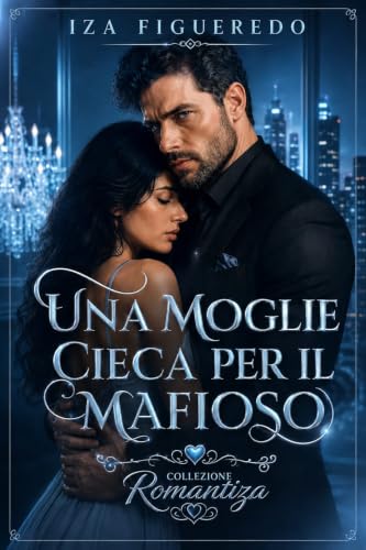 UNA MOGLIE CIECA PER IL MAFIOSO (Storie di Mafia)