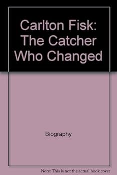 Library Binding Carlton Fisk: The Catcher Who Changed "Sox" Book