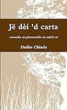 Jë Dèi 'D Carta - Comedia An Piemontèis An Unich At (Italian Edition)