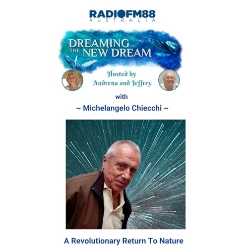 Jeffrey Shaw & Andrena Forrest with Guest - Michelangelo Chiecchi - A Revolutionary Return to Nature - 2nd October 2025