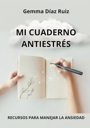 Mi Cuaderno Antiestrés | Recursos para Manejar la Ansiedad | Libro con Ejercicios Prácticos y Técnicas para Afrontar el Estrés