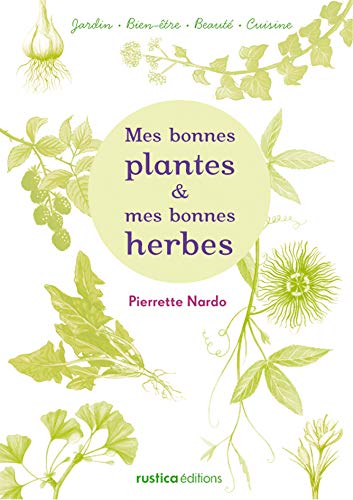 Télécharger Mes bonnes plantes et mes bonnes herbes PDF Ebook En Ligne