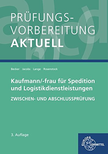 Prüfungsvorbereitung aktuell - Kaufmann/-frau für Spedition: und Logistikdienstleistungen. Zwische Prüfungsvorbereitung aktuell - Kaufmann/-frau für Spedition: und Logistikdienstleistungen. Zwische