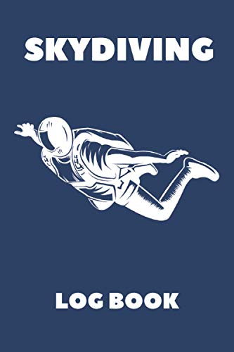 Skydiving Log book: Skydive Log, Skydiving Record Notebook, Skydiving Journal Gifts 110 Pages 6 x 9 in