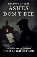 Ashes Don't Die (Shadows of Coal) B0G38SW242 Book Cover