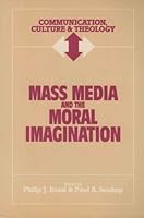 Mass Media and the Moral Imagination (Communication, Culture and Theology) 1556126220 Book Cover