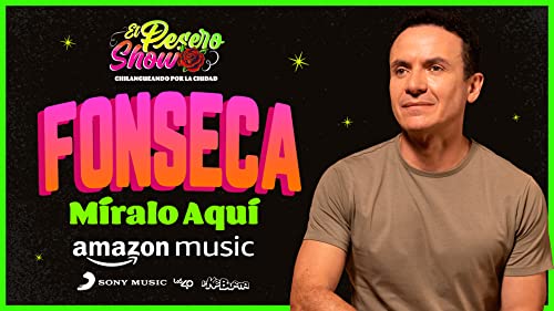 Pesero Show: Fonseca