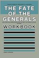 The Most Essential Knowledge to Learn from The Fate of the Generals Workbook: How Jonathan Horn’s Knowledge Can Help You Achieve Lasting Success B0F5P3MVXX Book Cover